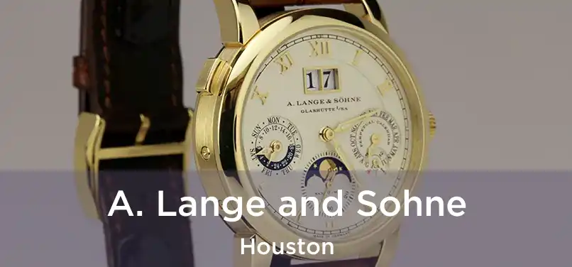 A. Lange and Sohne Houston