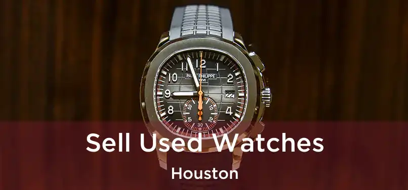 Sell Used Watches Houston