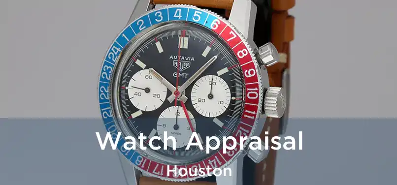 Watch Appraisal Houston