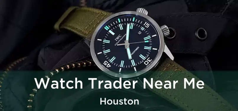 Watch Trader Near Me Houston